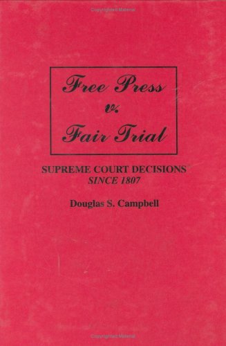 Free Press V. Fair Trial Supreme Court Decisions Since 1807  1994 9780275942779 Front Cover