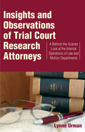Insights and Observations of Trial Court Research Attorneys A Behind-The-Scenes Look at the Internal Operations of Law and Motion Departments  2013 9780314287779 Front Cover