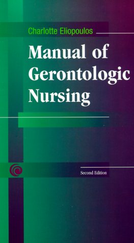 Manual of Gerontologic Nursing  2nd 1999 (Revised) 9780323001779 Front Cover
