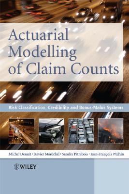 Actuarial Modelling of Claim Counts Risk Classification, Credibility and Bonus-Malus Systems  2007 9780470026779 Front Cover