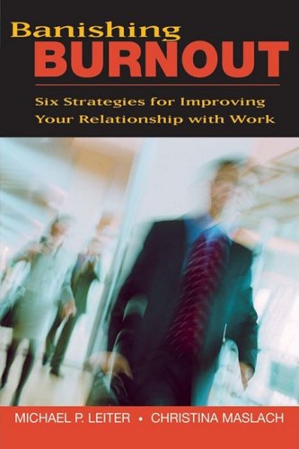 Banishing Burnout Six Strategies for Improving Your Relationship with Work  2005 9780470448779 Front Cover