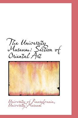 University Museum : Section of Oriental Art N/A 9780559990779 Front Cover
