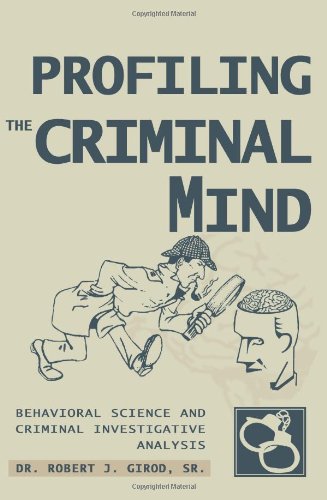 Profiling the Criminal Mind Behavioral Science and Criminal Investigative Analysis N/A 9780595332779 Front Cover