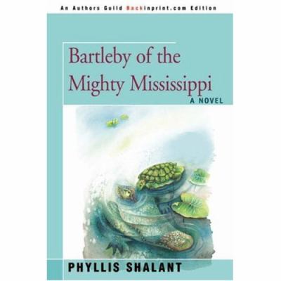 Bartleby of the Mighty Mississippi  N/A 9780595444779 Front Cover