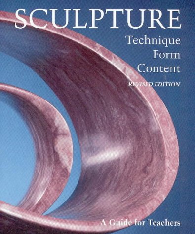Sculpture Technique, Form, Content 2nd 1995 (Revised) 9780871922779 Front Cover