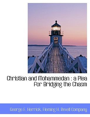 Christian and Mohammedan : A Plea for Bridging the Chasm N/A 9781140540779 Front Cover