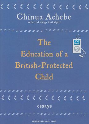 The Education of a British-protected Child: Essays  2009 9781400163779 Front Cover