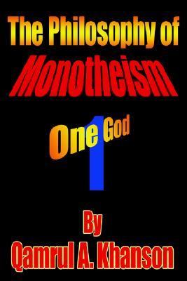 Philosophy of Monotheism One God N/A 9781425942779 Front Cover