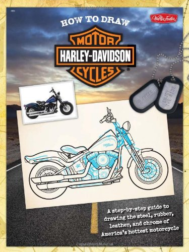 Harley-Davidson Motorcycles A Step-by-Step Guide to Drawing the Steel, Rubber, Leather, and Chrome of America's Hottest Motorcycle  2010 9781600581779 Front Cover