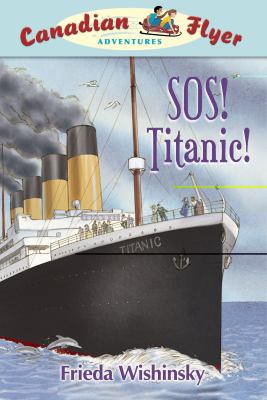 SOS! Titanic!   2010 9781897349779 Front Cover