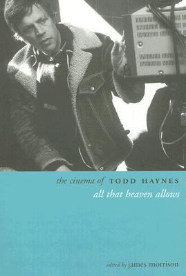 Cinema of Todd Haynes All That Heaven Allows  2006 9781904764779 Front Cover