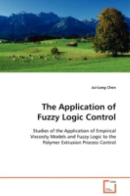 The Application of Fuzzy Logic Control:   2009 9783639129779 Front Cover