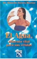 El Agua : Alimento Vital Para Sus Celulas / Water : Vital Food For Your Cells: Vital Food For Your Cells  2003 9789681335779 Front Cover
