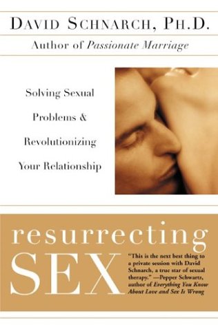 Resurrecting Sex Solving Sexual Problems and Revolutionizing Your Relationship  2002 9780060931780 Front Cover