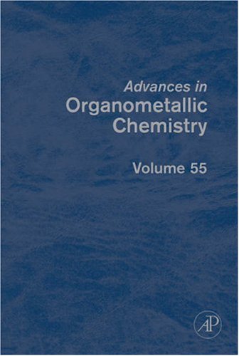Advances in Organometallic Chemistry  55th 2008 9780123739780 Front Cover