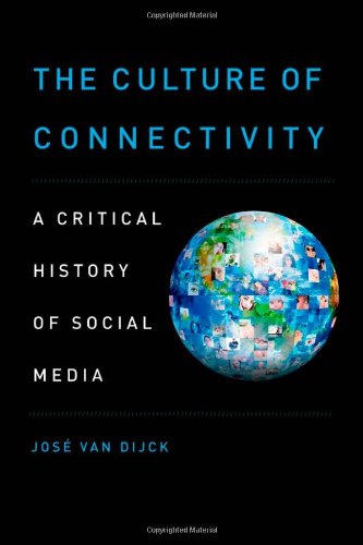 Culture of Connectivity A Critical History of Social Media  2013 9780199970780 Front Cover