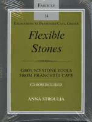 Flexible Stones Ground Stone Tools from Franchthi Cave, Fascicle 14, Excavations at Franchthi Cave, Greece  2010 9780253221780 Front Cover