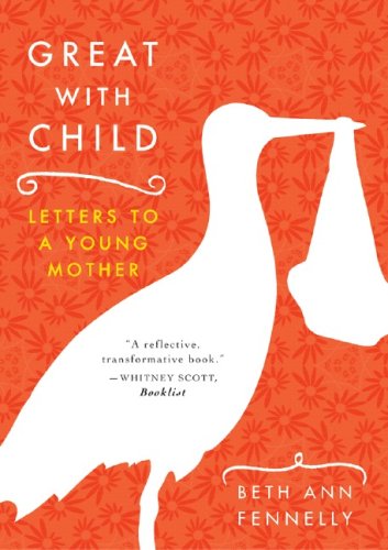 Great with Child Letters to a Young Mother N/A 9780393329780 Front Cover