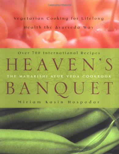 Heaven's Banquet Vegetarian Cooking for Lifelong Health the Ayurveda Way: a Cookbook  2008 9780452282780 Front Cover