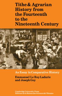 Tithe and Agrarian History from the Fourteenth to the Nineteenth Century An Essay in Comparative History  2008 9780521090780 Front Cover