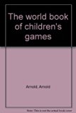 World Book of Children's Games   1972 9780529007780 Front Cover