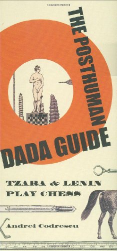 Posthuman Dada Guide Tzara and Lenin Play Chess  2009 9780691137780 Front Cover