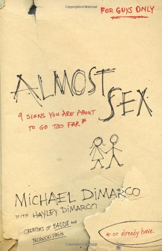 Almost Sex 9 Signs You Are about to Go Too Far (or Already Have)  2009 9780800733780 Front Cover