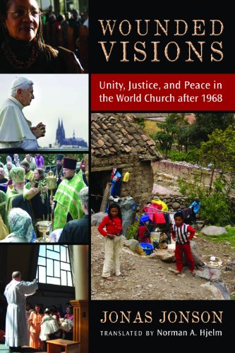 Wounded Visions: Unity, Justice, and Peace in the World Church After 1968  2012 9780802867780 Front Cover