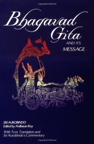 Bhagavad Gita and Its Message With Text, Translation and Sri Aurobindo's Commentary N/A 9780941524780 Front Cover