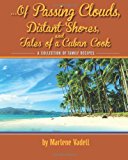 ... of Passing Clouds, Distant Shores, and Tales of a Cuban Cook A Collection of Family Recipes N/A 9781479219780 Front Cover