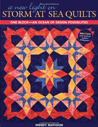 New Light on Storm at Sea Quilts One Block-An Ocean of Design Possibilities  2009 9781571205780 Front Cover