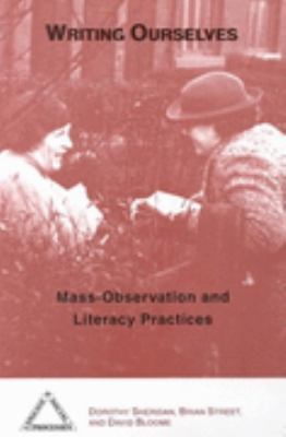 Writing Ourselves Mass-Observation and Literacy Practices  2000 9781572732780 Front Cover