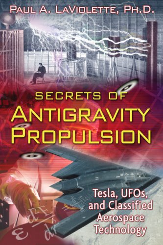 Secrets of Antigravity Propulsion Tesla, UFOs, and Classified Aerospace Technology  2008 9781591430780 Front Cover