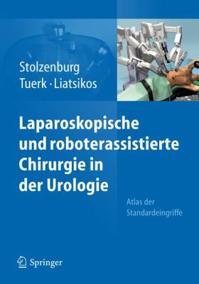 Laparoskopische und Roboterassistierte Chirurgie in der Urologie Atlas der Standardeingriffe  2011 9783642103780 Front Cover