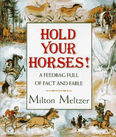 Hold Your Horses! A Feedbag Full of Facts and Fables N/A 9780060244781 Front Cover