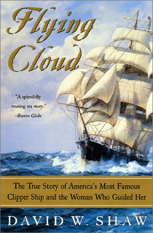 Flying Cloud The True Story of America's Most Famous Clipper Ship and the Woman Who Guided Her N/A 9780060934781 Front Cover