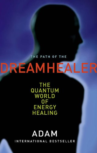 Path of the Dreamhealer The Quantum World of Energy Healing  2007 9780143053781 Front Cover