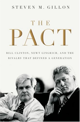 Pact Bill Clinton, Newt Gingrich, and the Rivalry That Defined a Generation  2008 9780195322781 Front Cover