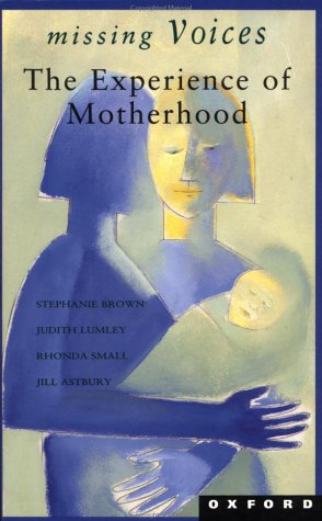 Missing Voices: the Experience of Motherhood   1994 9780195533781 Front Cover