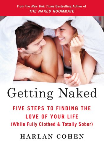 Getting Naked Five Steps to Finding the Love of Your Life (While Fully Clothed and Totally Sober)  2012 9780312611781 Front Cover