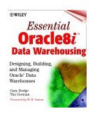 Essential Oracle8i Data Warehousing Designing, Building, and Managing Oracle Data Warehouses 2nd 2000 (Revised) 9780471376781 Front Cover