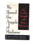 We Heard the Angels of Madness One Family's Struggle with Manic Depression N/A 9780688091781 Front Cover