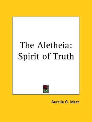 Aletheia Spirit of Truth Reprint  9780766128781 Front Cover