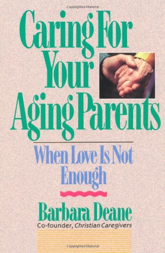Caring for Your Aging Parents When Love Is Not Enough N/A 9780891095781 Front Cover