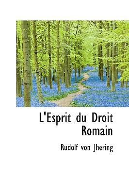 L'esprit Du Droit Romain:   2009 9781103845781 Front Cover