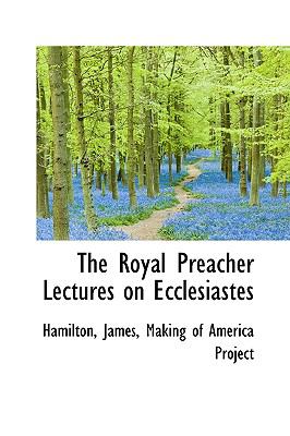 Royal Preacher Lectures on Ecclesiastes N/A 9781113464781 Front Cover