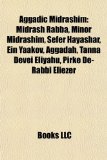 Aggadic Midrashim Midrash Rabba, Minor Midrashim, Sefer Hayashar, ein Yaakov, Aggadah, Tanna Devei Eliyahu, Pirke de-Rabbi Eliezer N/A 9781156005781 Front Cover