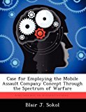 Case for Employing the Mobile Assault Company Concept Through the Spectrum of Warfare  N/A 9781249363781 Front Cover