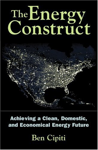 Energy Construct Achieving a Clean, Domestic, and Economical Energy Future N/A 9781419669781 Front Cover