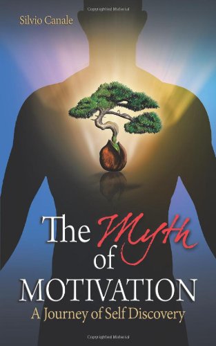 Myth of Motivation A Journey of Self Discovery  2013 9781452510781 Front Cover